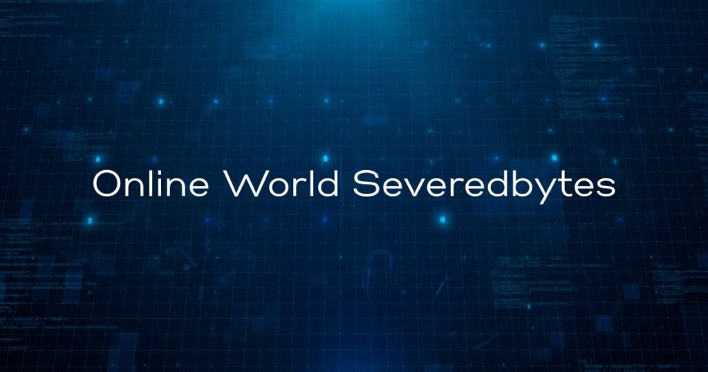 Online World Severedbytes